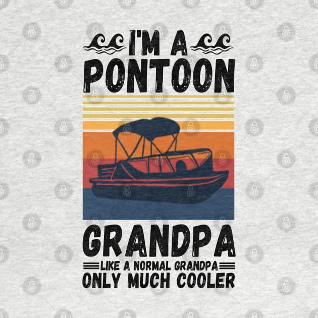 I’m a Pontoon grandpa like a normal grandpa only much cooler by JustBeSatisfied